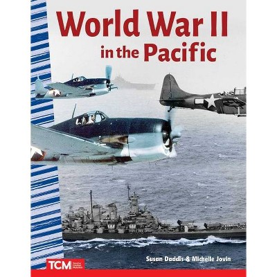 World War II in the Pacific - (Primary Source Readers) by  Susan Daddis & Michelle Jovin (Paperback)