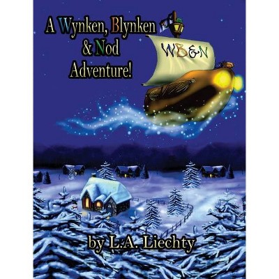 A Wynken, Blynken & Nod Adventure! - by  Lyn Liechty (Hardcover)