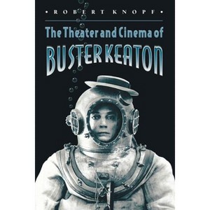 The Theater and Cinema of Buster Keaton - by  Robert Knopf (Paperback) - 1 of 1