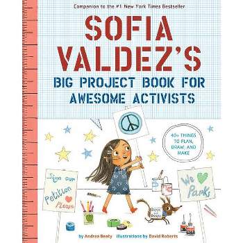 Sofia Valdez's Big Project Book for Awesome Activists - (Questioneers) by  Andrea Beaty (Paperback)
