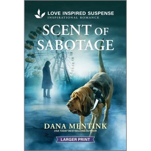 Scent of Sabotage - (Security Hounds Investigations) Large Print by  Dana Mentink (Paperback) - 1 of 1