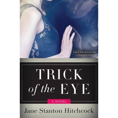 Trick of the Eye - by  Jane Stanton Hitchcock (Paperback)