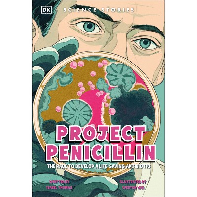 Project Penicillin - (DK Science Stories) by  Isabel Thomas (Paperback)