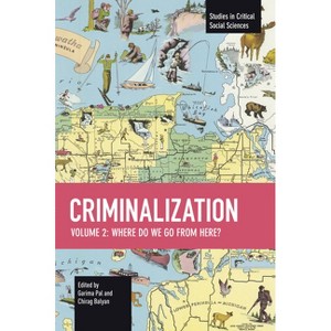 Criminalization Vol. II - (Studies in Critical Social Sciences) by  Chirag Balyan (Paperback) - 1 of 1