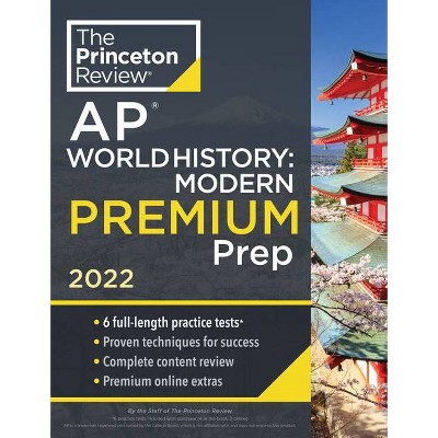 Princeton Review AP World History: Modern Premium Prep, 2022 - (College Test Preparation) by The Princeton Review (Paperback)
