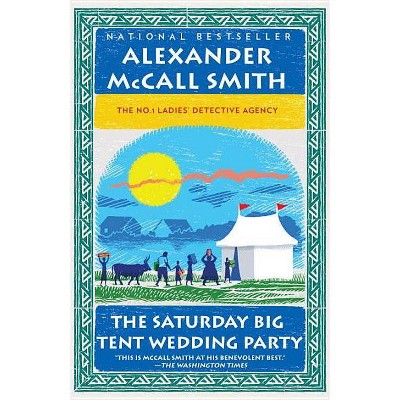 The Saturday Big Tent Wedding Party - (No. 1 Ladies' Detective Agency) by  Alexander McCall Smith (Paperback)