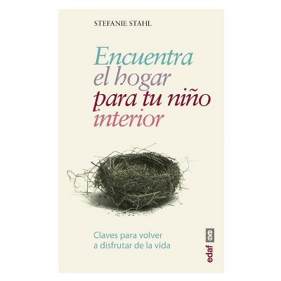 Encuentra El Hogar Para Tu Niño Interio - by  Stefanie Stahl (Paperback)
