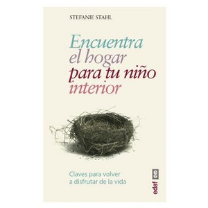 Encuentra El Hogar Para Tu Niño Interio - by  Stefanie Stahl (Paperback) - 1 of 1