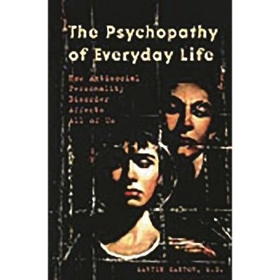 The Psychopathy of Everyday Life - by  Martin Kantor (Hardcover)