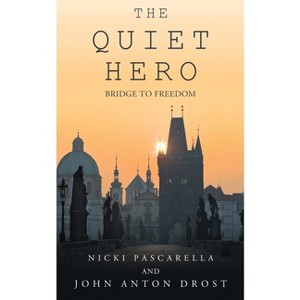 The Quiet Hero - by  Nicki Pascarella & Anton Drost (Paperback) - 1 of 1