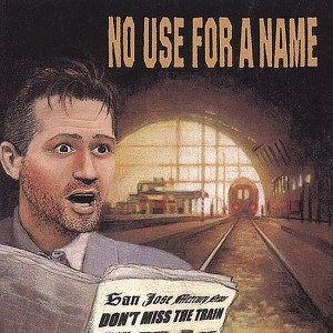 No Use for a Name - Don't Miss The Train - 1 of 1