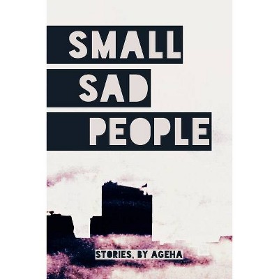 Small Sad People - by  Ageha (Paperback)