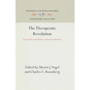 The Therapeutic Revolution - (Anniversary Collection) by  Morris J Vogel & Charles E Rosenberg (Hardcover) - 1 of 1