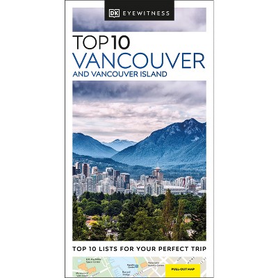 DK Top 10 Vancouver and Vancouver Island - (Pocket Travel Guide) by  Dk Travel (Paperback)