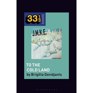 J.M.K.E.'s to the Cold Land - (33 1/3 Europe) by  Brigitta Davidjants (Hardcover) - 1 of 1