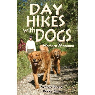 Day Hikes with Dogs - (Pruett) by  Wendy Pierce & Becky Stein (Paperback)