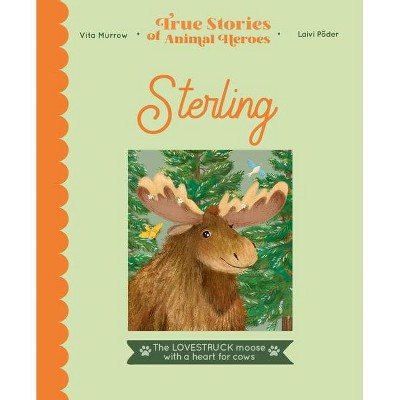 Sterling - (True Stories of Animal Heroes) by  Vita Murrow (Hardcover)