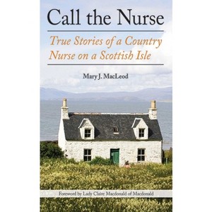 Call the Nurse - (The Country Nurse) by  Mary J MacLeod (Paperback) - 1 of 1
