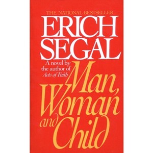 Man, Woman, and Child - by  Erich Segal (Paperback) - 1 of 1