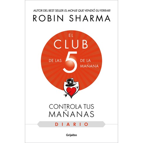 El Diario De El Club De Las 5 De La Mañana / The 5am Club: Own Your  Morning. Ele Va Te Your Life - By Robin Sharma (paperback) : Target