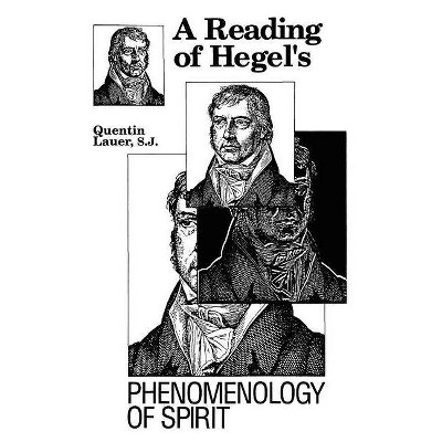 A Reading of Hegel's Phenomenology of Spirit - 2nd Edition by  Quentin Lauer (Paperback)