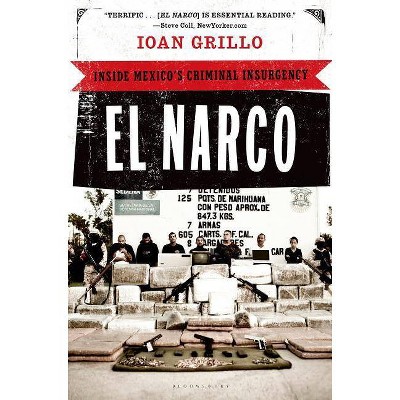 El Narco - by  Ioan Grillo (Paperback)