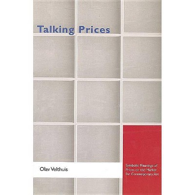 Talking Prices - (Princeton Studies in Cultural Sociology) by  Olav Velthuis (Paperback)