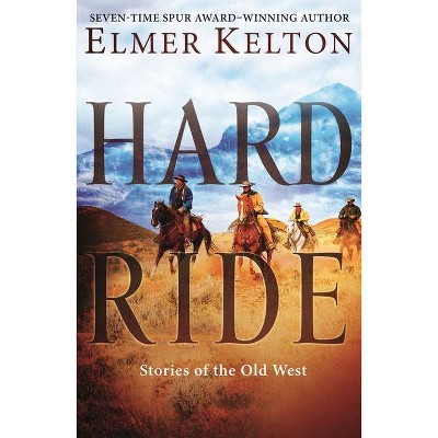 Hard Ride - by  Elmer Kelton (Paperback)