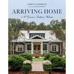 Arriving Home - by  James T Farmer (Hardcover)