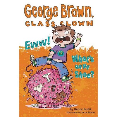 Eww! What's on My Shoe? - (George Brown, Class Clown) by  Nancy Krulik (Paperback)