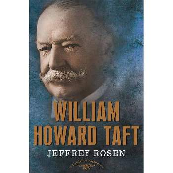 William Howard Taft - (American Presidents) by  Jeffrey Rosen (Hardcover)