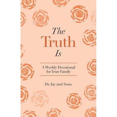 The Truth Is - by  Jay And Sons (Paperback)