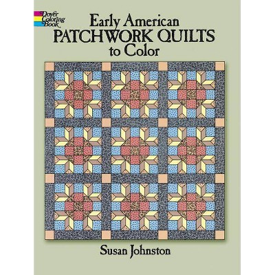 Early American Patchwork Quilts to Color - (Dover Coloring Books) by  Susan Johnston (Paperback)