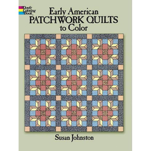 Download Early American Patchwork Quilts To Color Dover Coloring Books By Susan Johnston Paperback Target