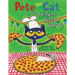 Pete the Cat and the Perfect Pizza Party -  (Pete the Cat) by James Dean (Hardcover)