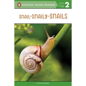 Snail-Snaily-Snails - (Penguin Young Readers, Level 2) by  Bonnie Bader (Paperback) - 1 of 1