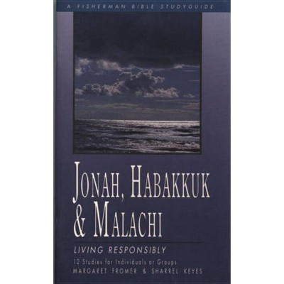 Jonah, Habakkuk, and Malachi - (Fisherman Bible Studyguide) by  Margaret Fromer & Margaret Margaret Fromer & Keyes Sharrel (Paperback)