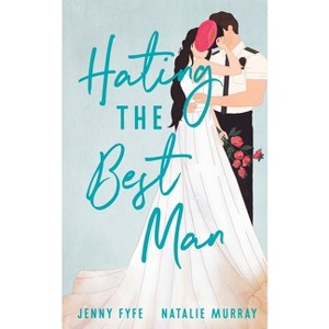 Hating the Best Man - by Jenny Fyfe & Natalie Murray - 1 of 1