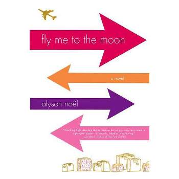 Fly Me to the Moon - by  Alyson Noel (Paperback)