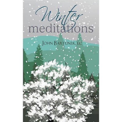 Winter Meditations - by  John Bartunek (Paperback)