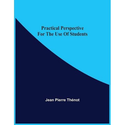 Practical Perspective For The Use Of Students - by  Jean Pierre Thénot (Paperback)