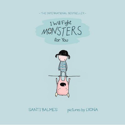 I Will Fight Monsters for You - by  Santi Balmes (Hardcover)