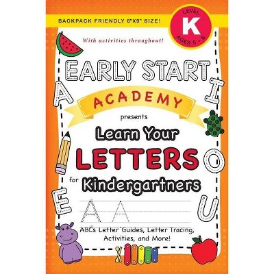 Early Start Academy, Learn Your Letters for Kindergartners - (Early Start Academy for Kindergartners) Large Print by  Lauren Dick (Paperback)