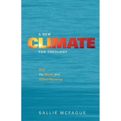 A New Climate for Theology - by  Sallie McFague (Paperback)