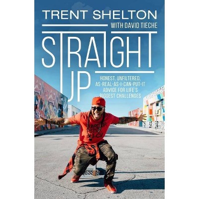 Straight Up - by Trent Shelton (Hardcover)