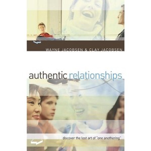 Authentic Relationships - by  Wayne Jacobsen & Clay Jacobsen (Paperback) - 1 of 1