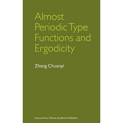 Almost Periodic Type Functions and Ergodicity - by  Zhang Chuanyi (Hardcover)
