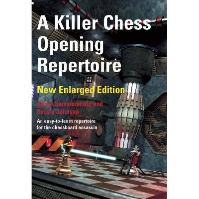 A Killer Chess Opening Repertoire - by  Aaron Summerscale & Sverre Johnsen (Paperback)