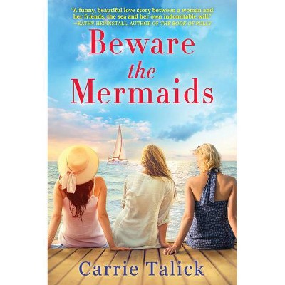 Beware the Mermaids - by  Carrie Talick (Paperback)