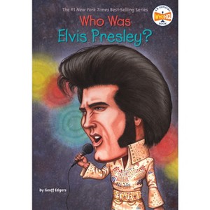Who Was Elvis Presley? - (Who Was?) by  Geoff Edgers & Who Hq (Paperback) - 1 of 1